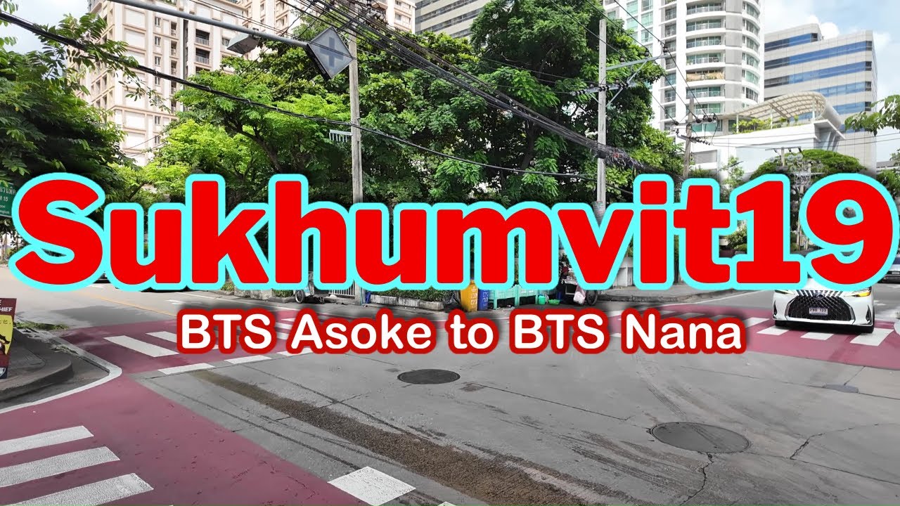 Sukhumvit 19 - BTS Asoke to BTS Nana - Bangkok City View