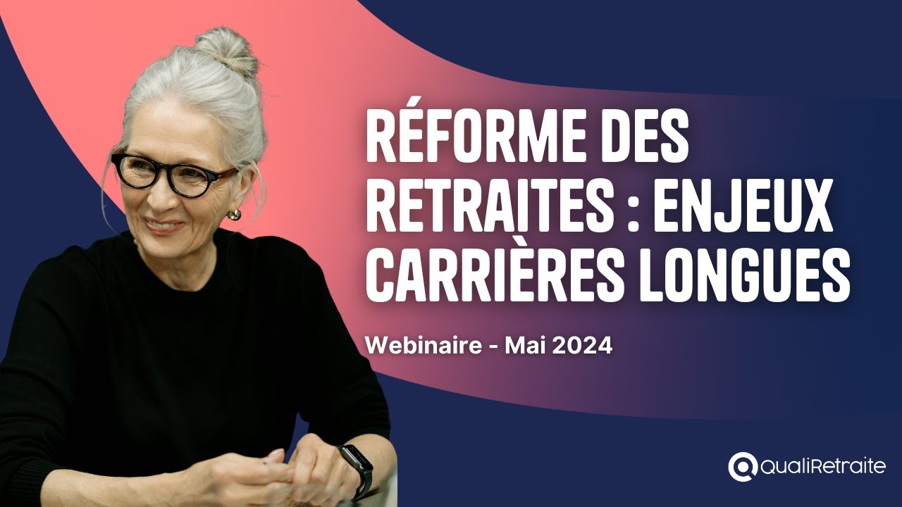 Reforme des retraites : Bien comprendre les nouveaux enjeux pour les carrières longues