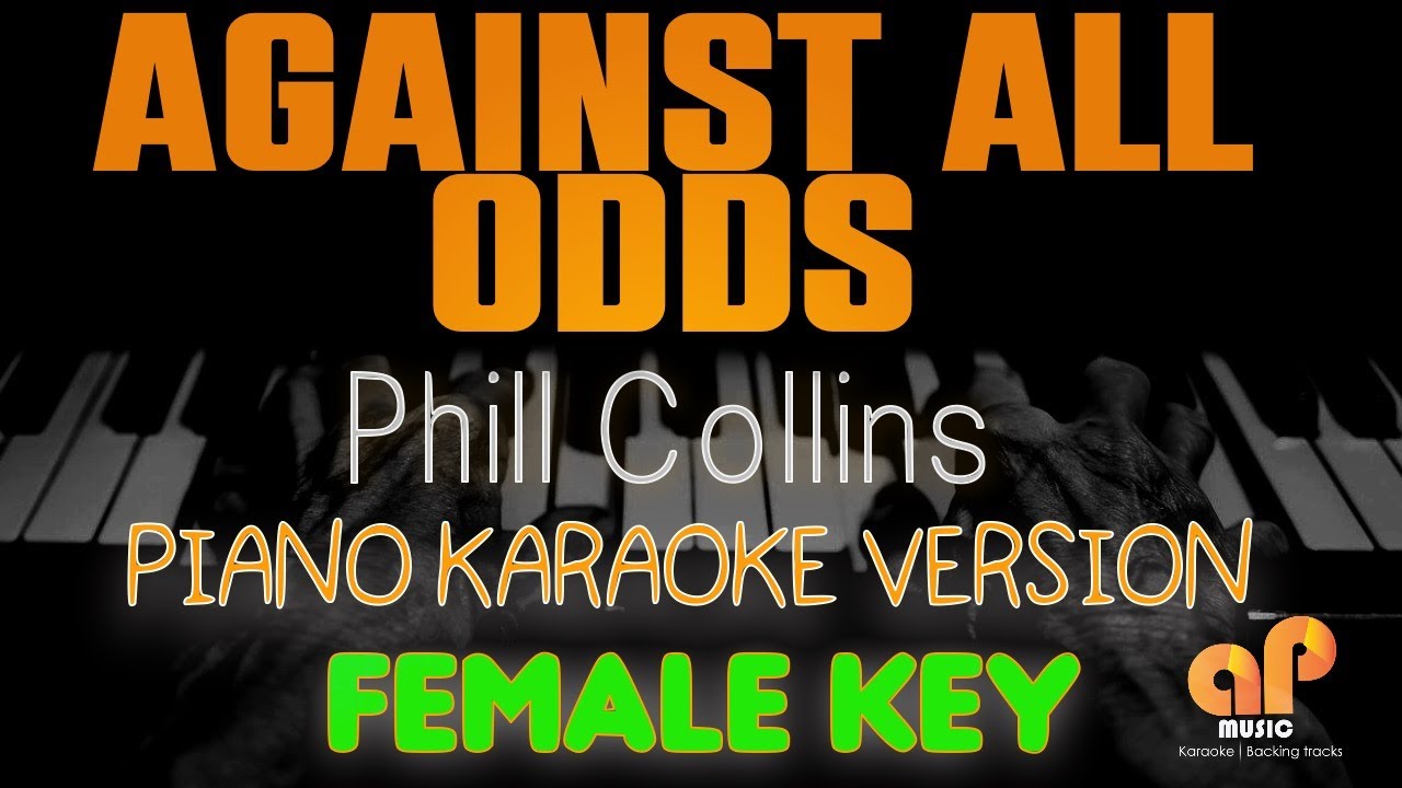 AGAINST ALL ODDS - Phil Collins (FEMALE KEY PIANO KARAOKE HQ VERSION)