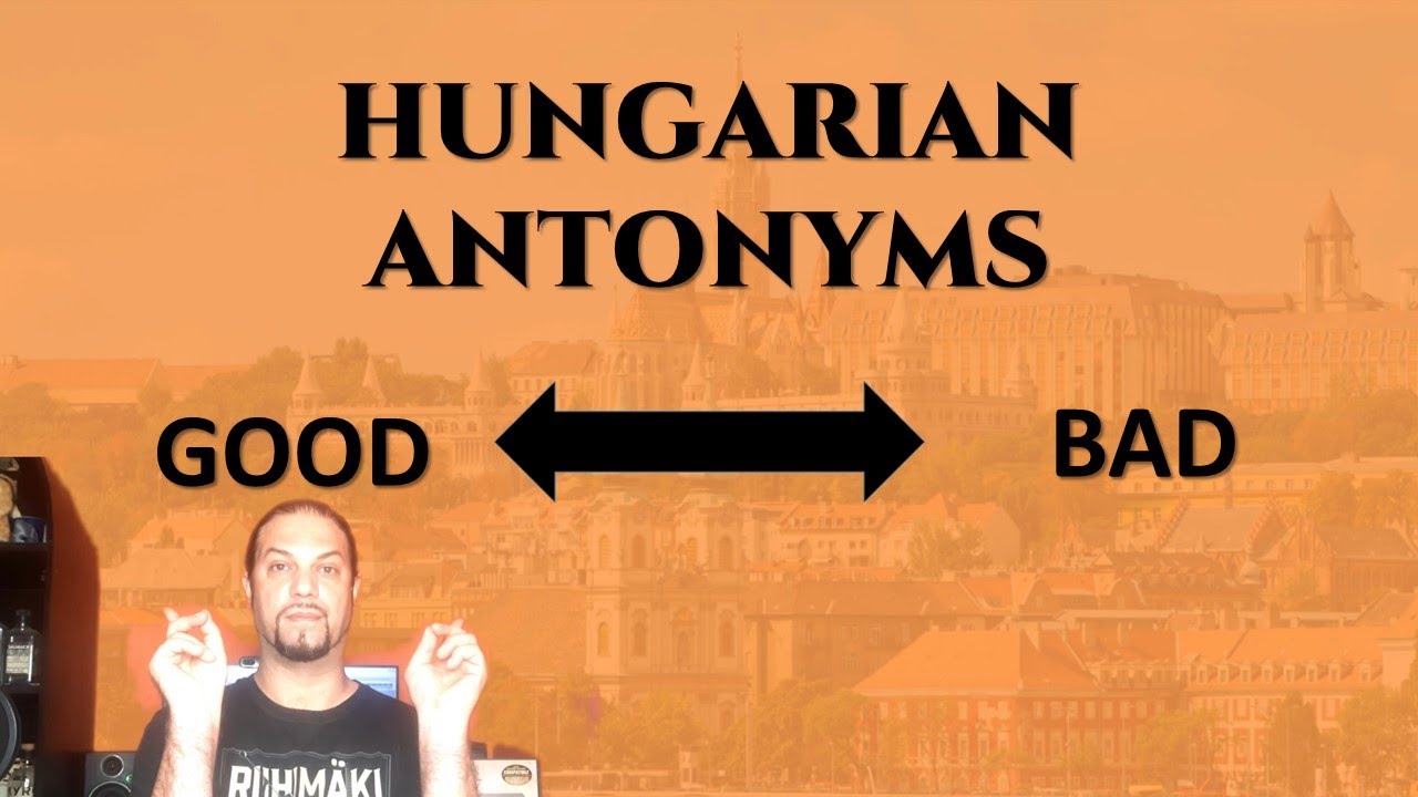 Hungarian Antonyms [Hungarian Lesson]