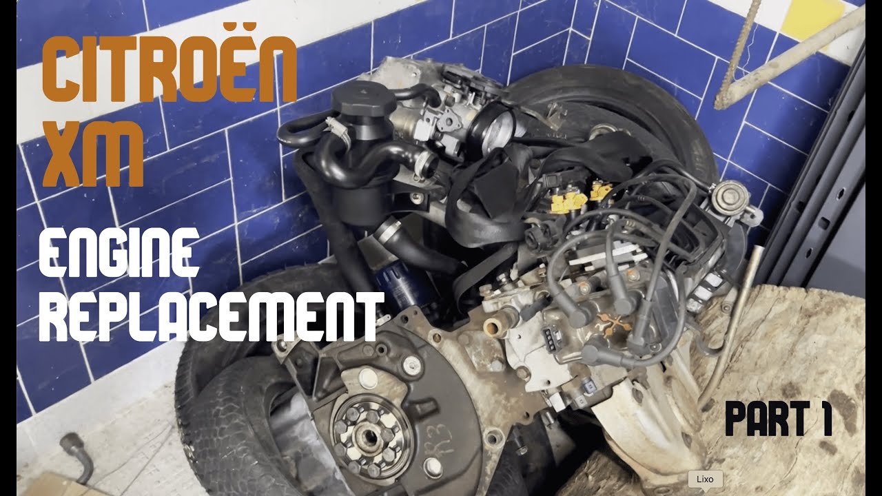 Citroën XM - Engine Replacement Part 1