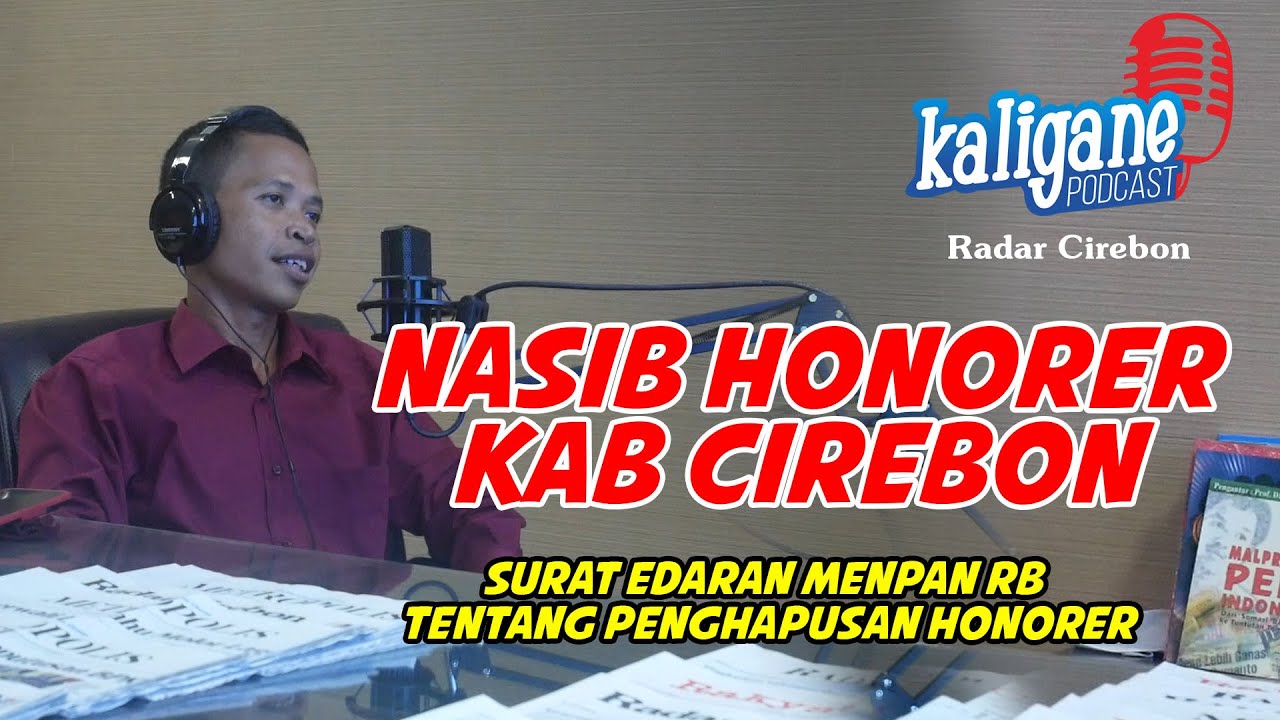 Nasib Honorer Kabupaten Cirebon || PODCAST KALIGANE RADAR CIREBON