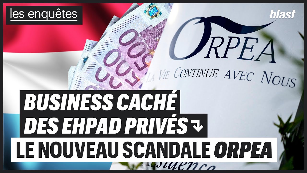 BUSINESS CACHÉ DES EHPAD PRIVÉS : LE NOUVEAU SCANDALE ORPEA