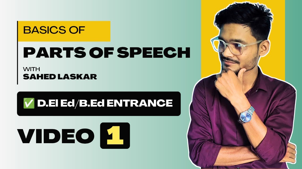 ✅ English Grammar🔸D.El.Ed & BED Entrance | VIDEO 1 - PARTS OF SPEECH By Sahed Laskar ~ FULL PLAYLIST