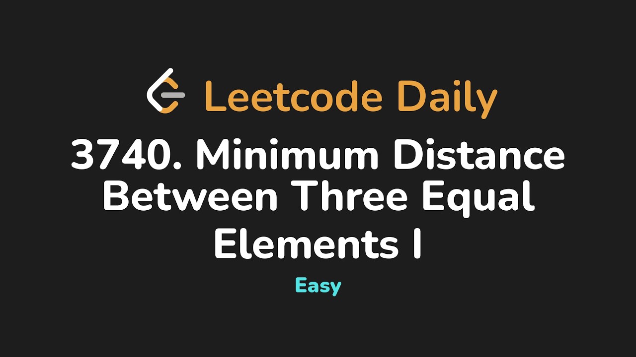 3740. Минимальное расстояние между тремя равными элементами I | Leetcode Daily - Python