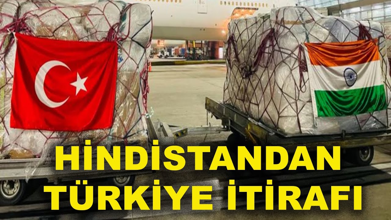 HİNDİSTAN'DAN TÜRKİYE PİŞMANLIĞI