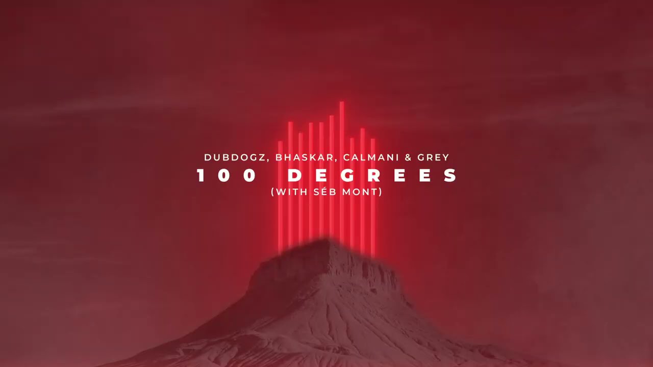 Dubdogz, Bhaskar, Calmani & Grey - 100 Degrees (with S&eacute;b Mont) [Official Lyric Video]