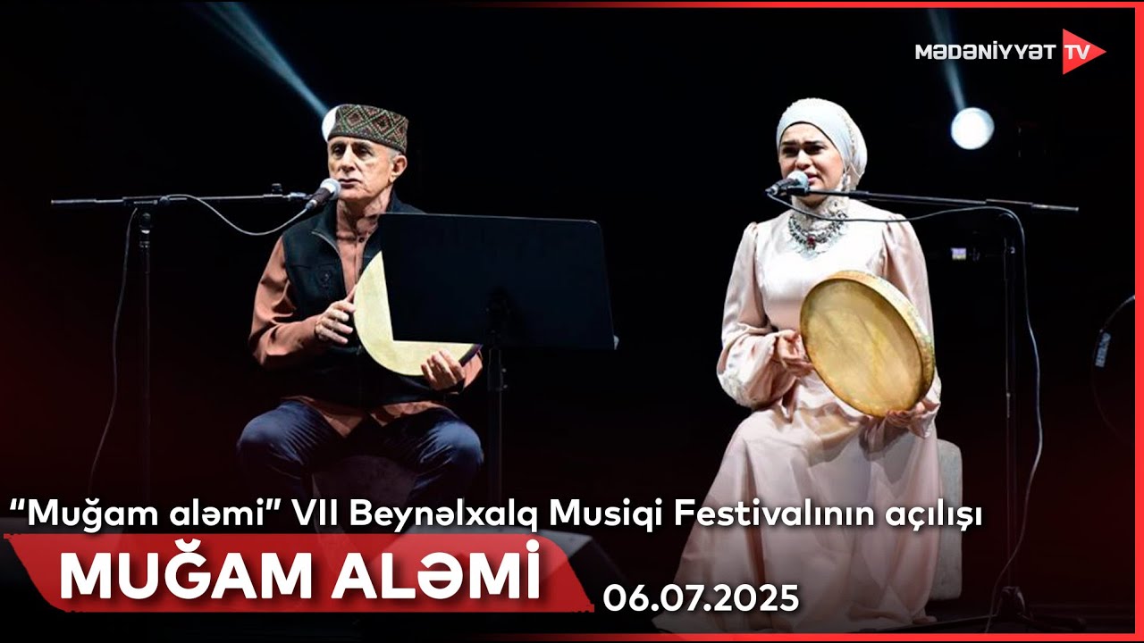 “Muğam aləmi” VII Beynəlxalq Musiqi Festivalının açılışı | 06.07.2025