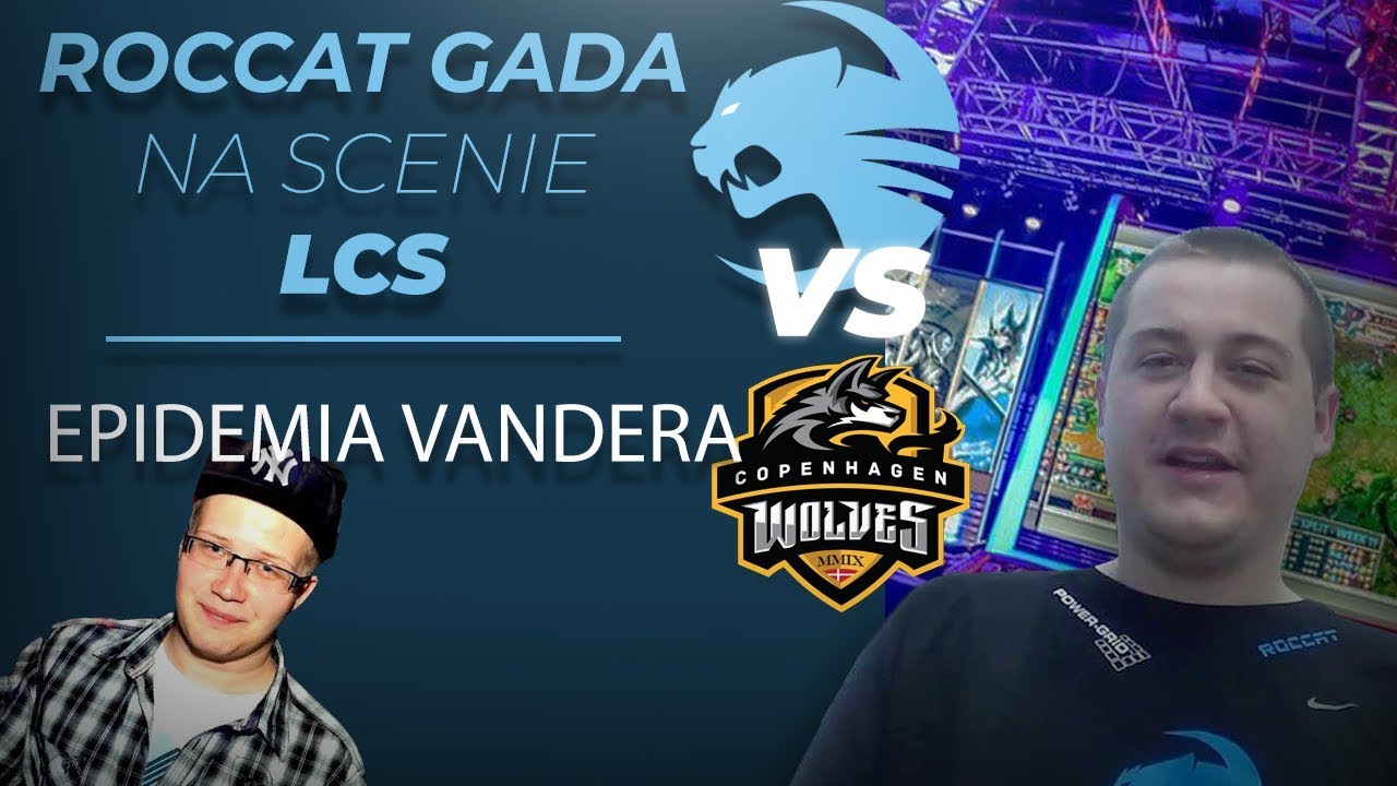 Epidemia Vandera - JAK POLSKI ROCCAT GADA NA SCENIE LCS