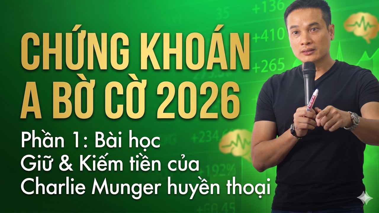 CHỨNG KHO&Aacute;N A BỜ CỜ 2026 | PHẦN 1: B&Agrave;I HỌC GIỮ & KIẾM TIỀN CỦA HUYỀN THOẠI CHARLIE MUNGER