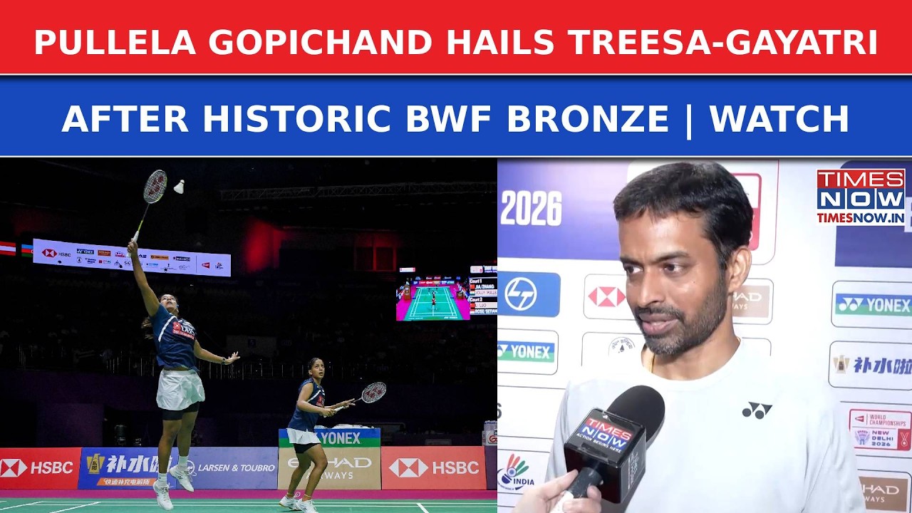 India Ends 11-Year BWF Worlds Medal Wait, Pullela Gopichand Hails Treesa-Gayatri&rsquo;s Historic Bronze