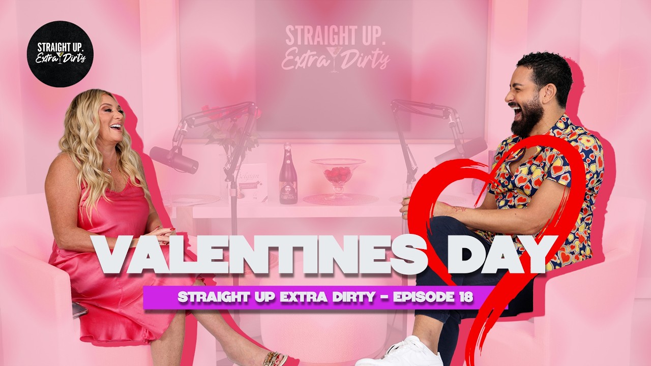EP 18 - Straight Up. 🍸 Extra Dirty: Valentines Day