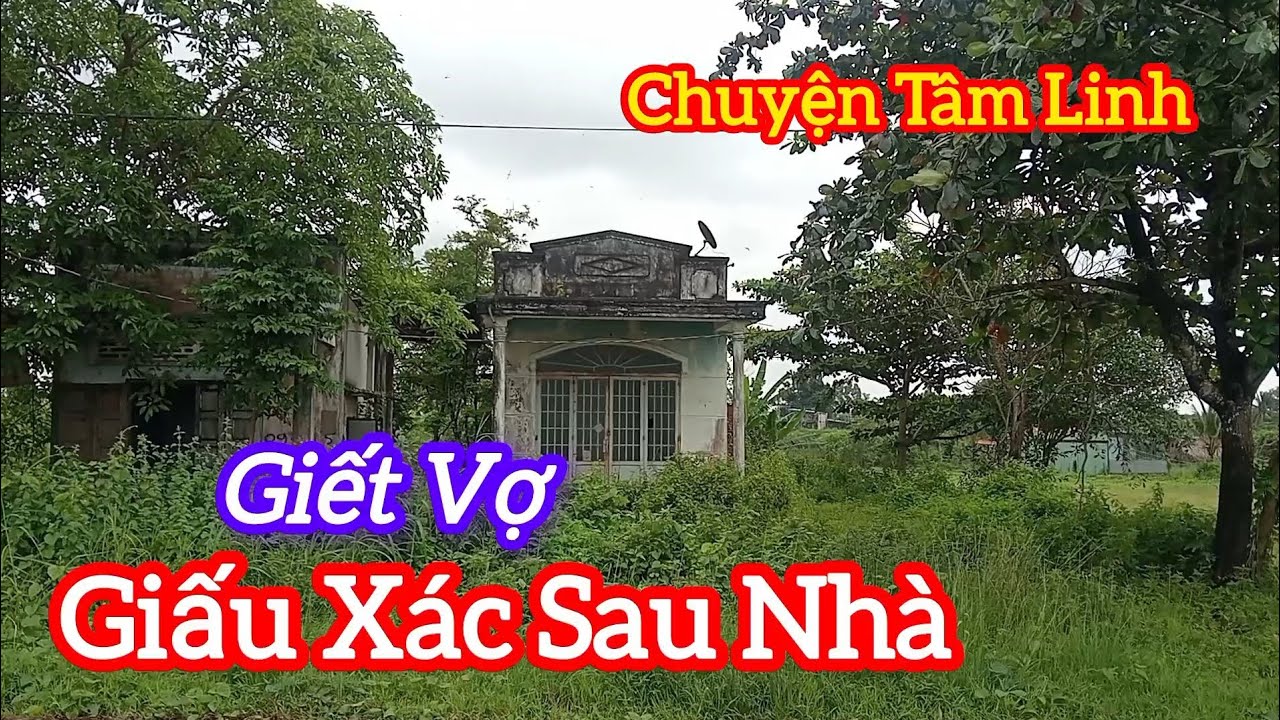 Giết Vợ Giấu Xác Sau Nhà - chuyện Tâm Linh 