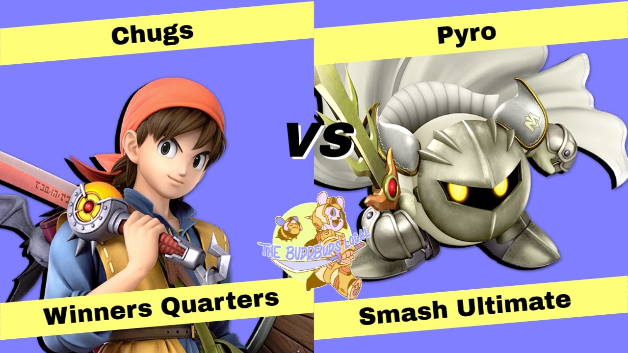 The BuddBuds Local #28: Winners Quarters - Chugs (Hero) Vs. Pyro (Meta Knight) SSBU