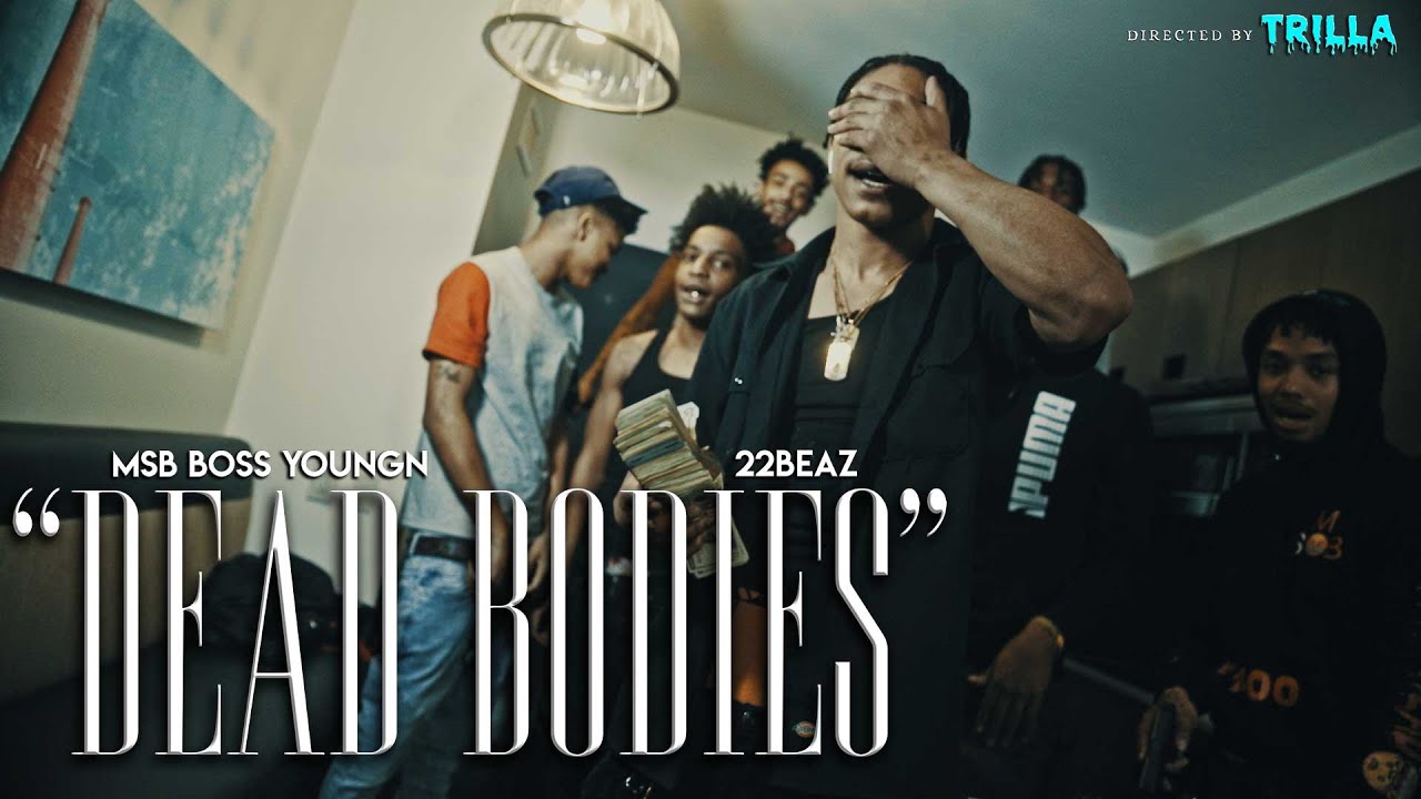 Msb BossYoungn X 22Beaz - "DeadBodies" (Official Video) Shot by TRILLATV