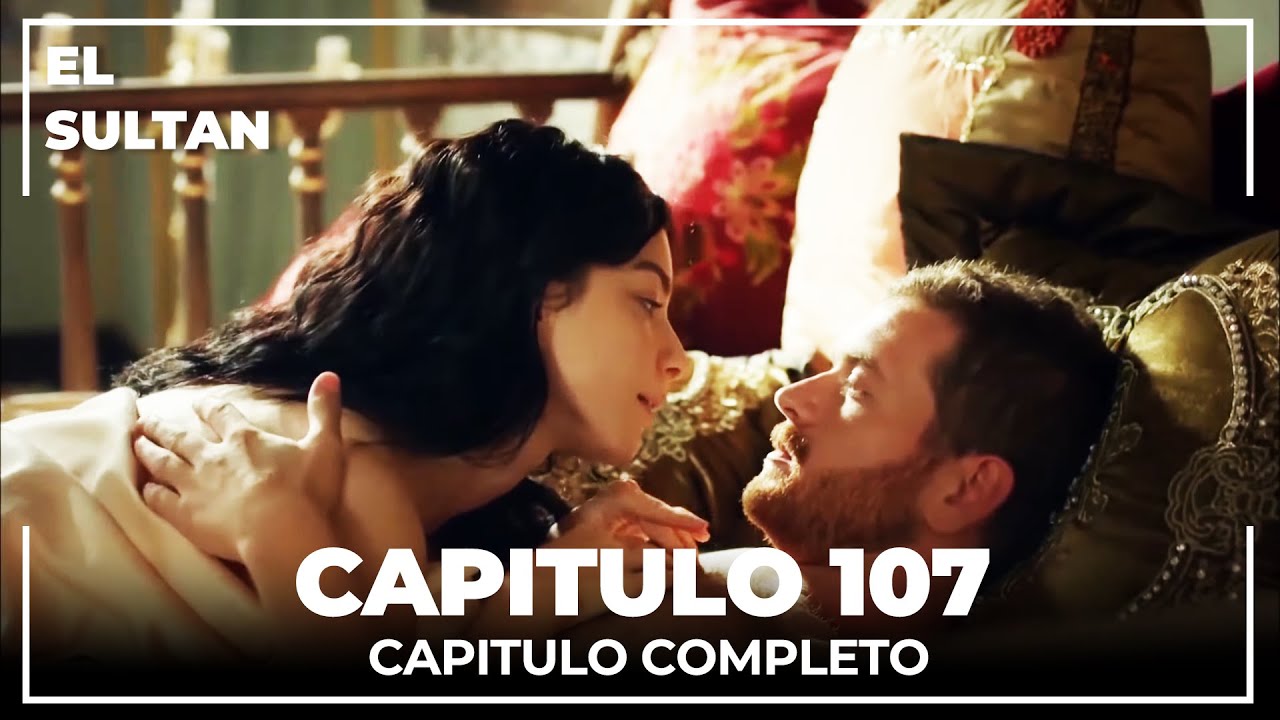 El Sult&aacute;n | Capitulo 107 Completo