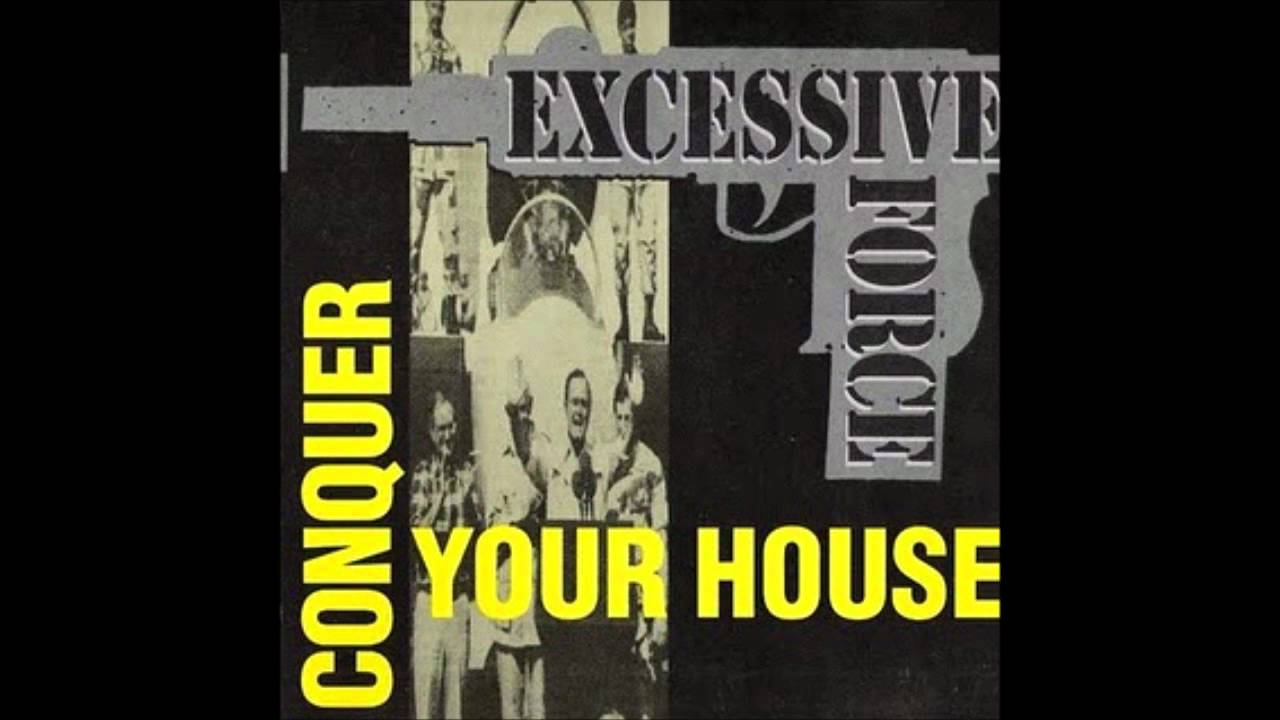 Excessive Force - Conquer Your House