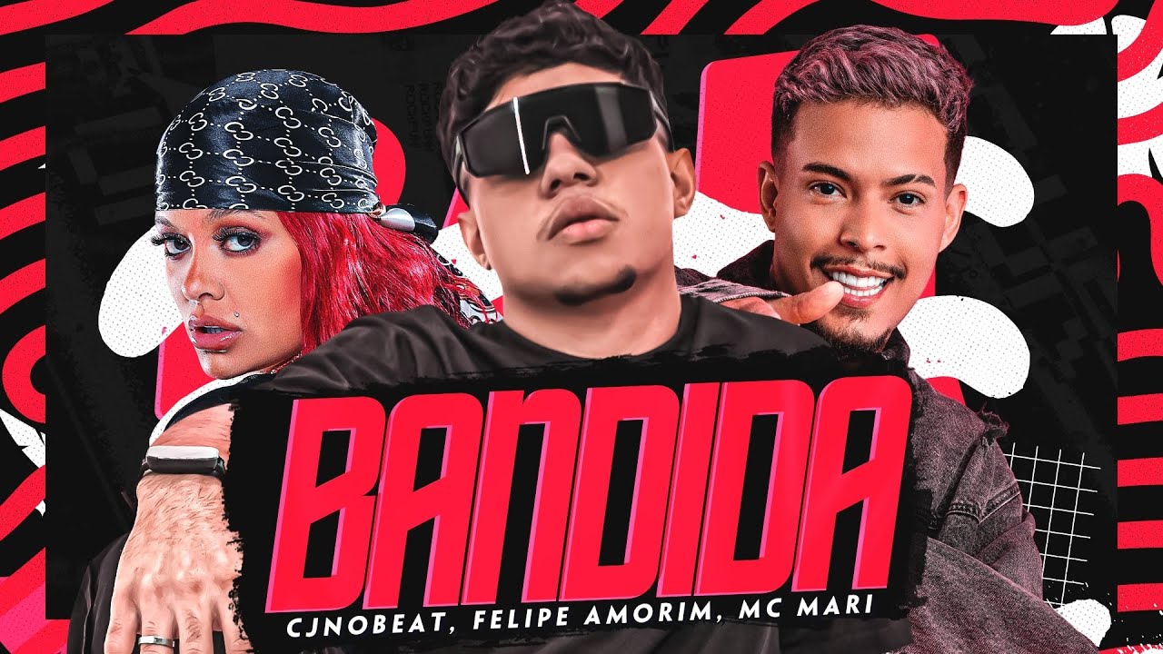 BANDIDA - CJNOBEAT, FELIPE AMORIM, MC MARI