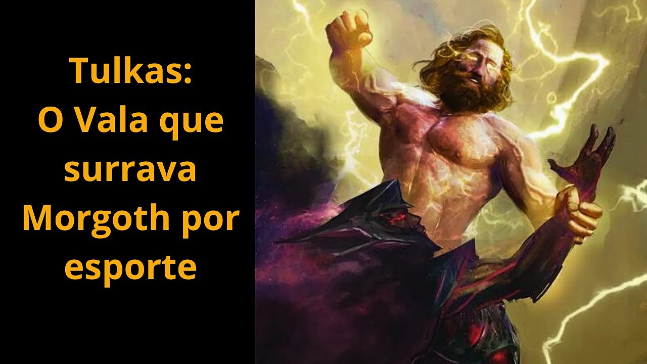 Senhor dos An&eacute;is: Tulkas - O Vala que surrava Morgoth por esporte