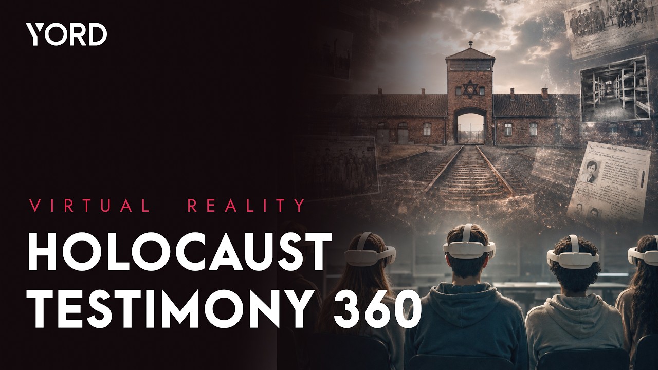 Testimony 360: Holocaust Education in VR for UK Schools | YORD Studio