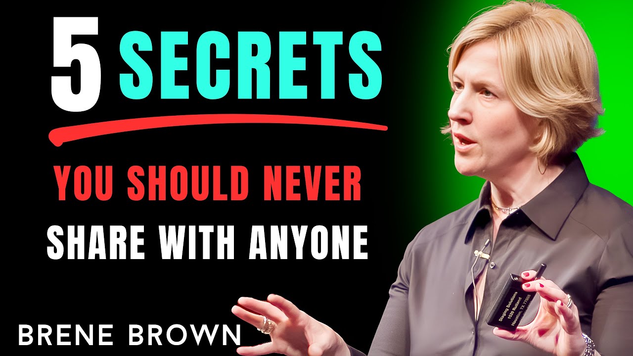 5 SECRETS YOU SHOULD NEVER SHARE WITH ANYONE || BRENE BROWN BEST SPEECH