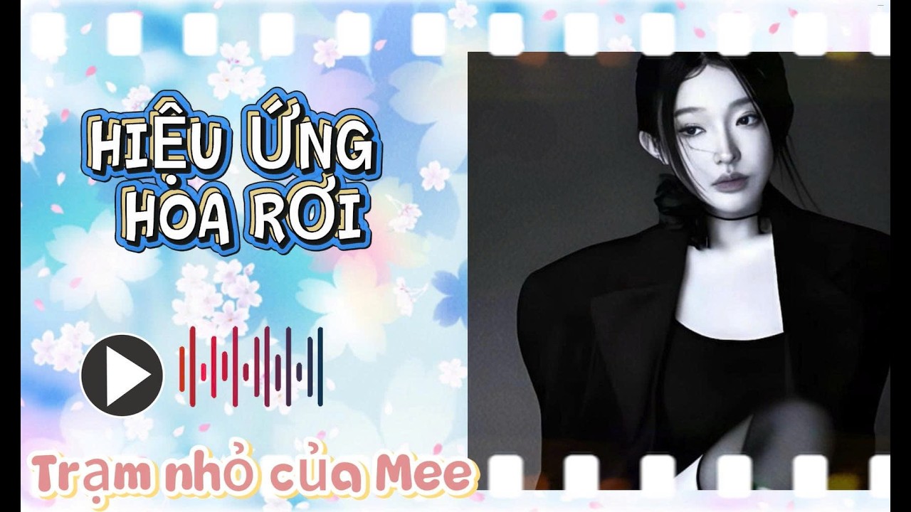 Truyện Audio | Hiệu ứng hoa rơi | Trạm nhỏ của Mee