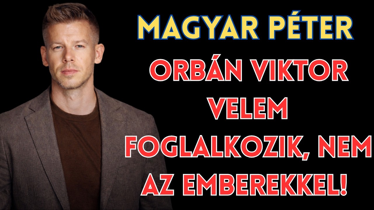 Orb&aacute;n Viktor velem foglalkozik, nem az emberekkel! &ndash; Magyar P&eacute;ter B&eacute;k&eacute;scsab&aacute;n