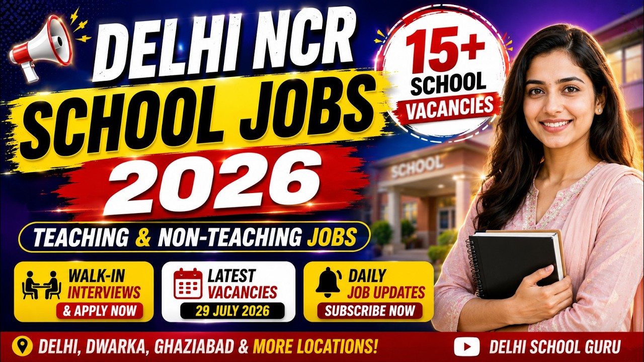 🔥 Delhi NCR School Jobs 2026 | 15+ School jobs | Teaching & Non-Teaching Jobs | Walk-in-interview