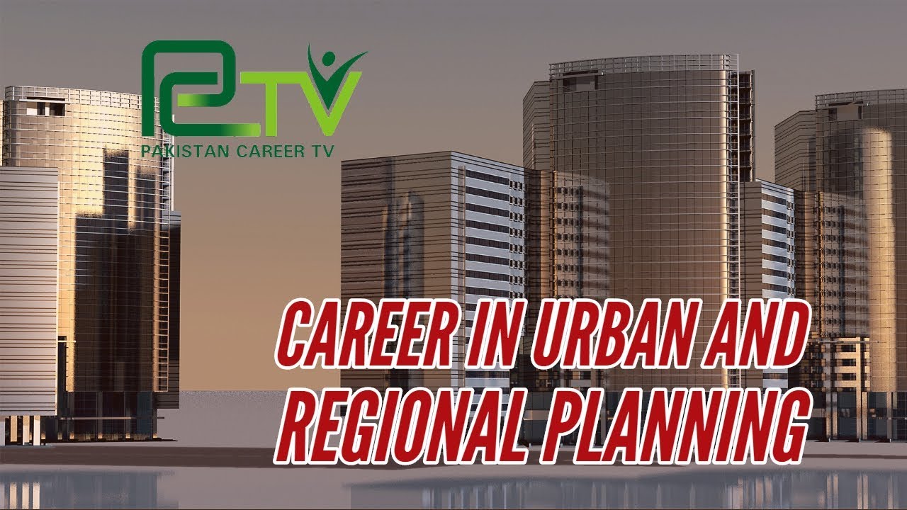 Career in Urban and Regional Planning | Pakistan Career TV |