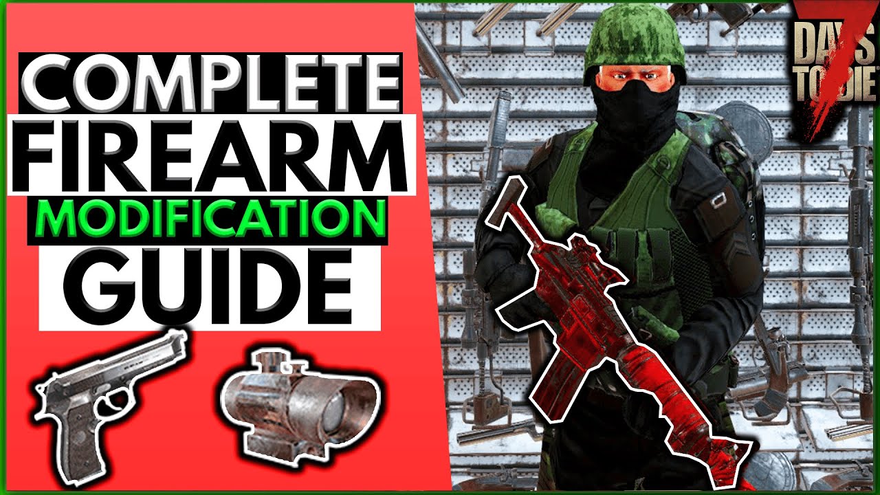 How To Modify Guns in 7 Days To Die | Complete Gun Mod Guide
