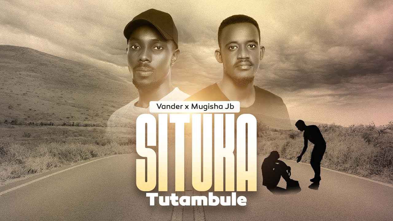 Situka Tutambule - Mugisha JB Ft Vander