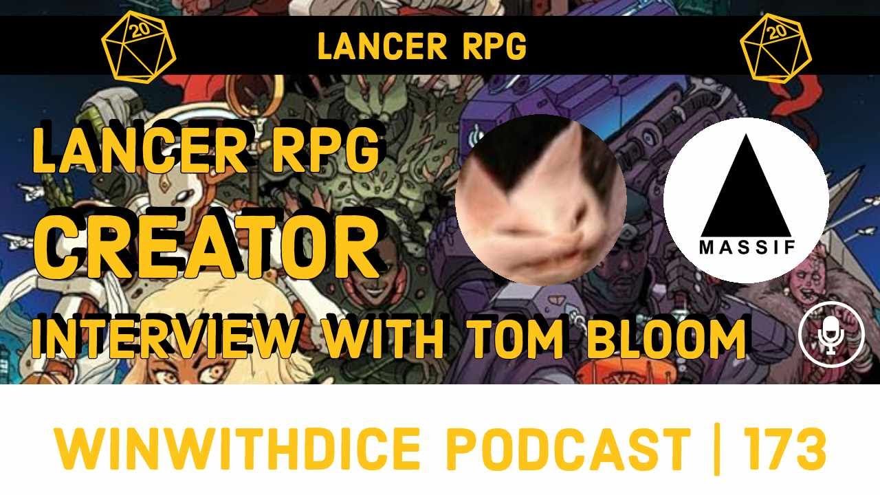 Lancer RPG with Lead Rules Designer Tom Bloom || Win With Dice Podcast 173