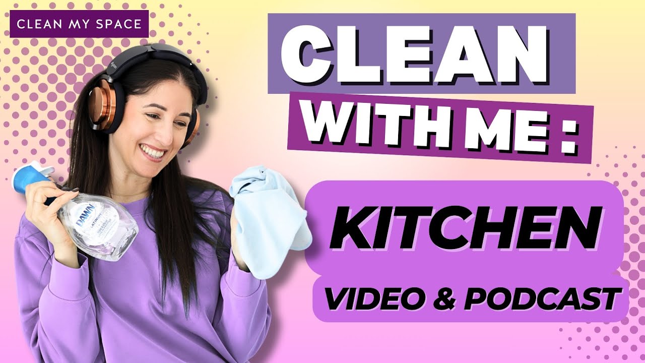 Clean With Me Podcast: Kitchen Edition