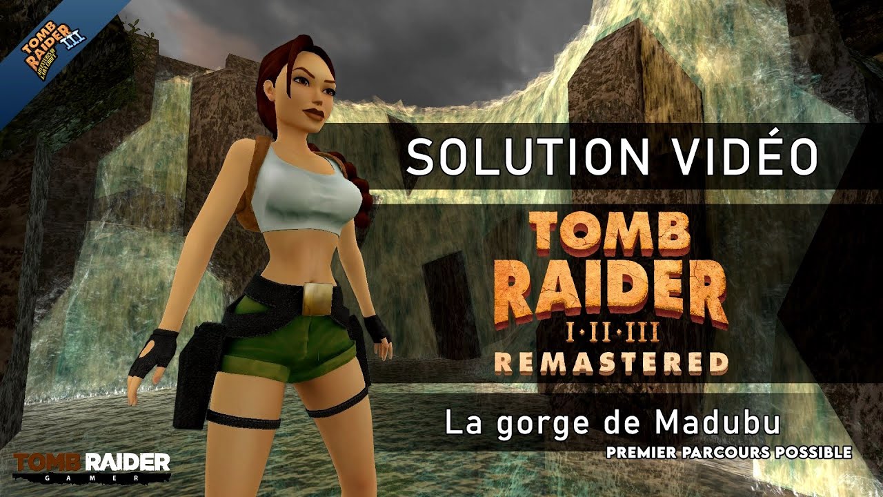 Tomb Raider III : Remastered - Niveau 10 - La gorge de Madubu (1er parcours possible)