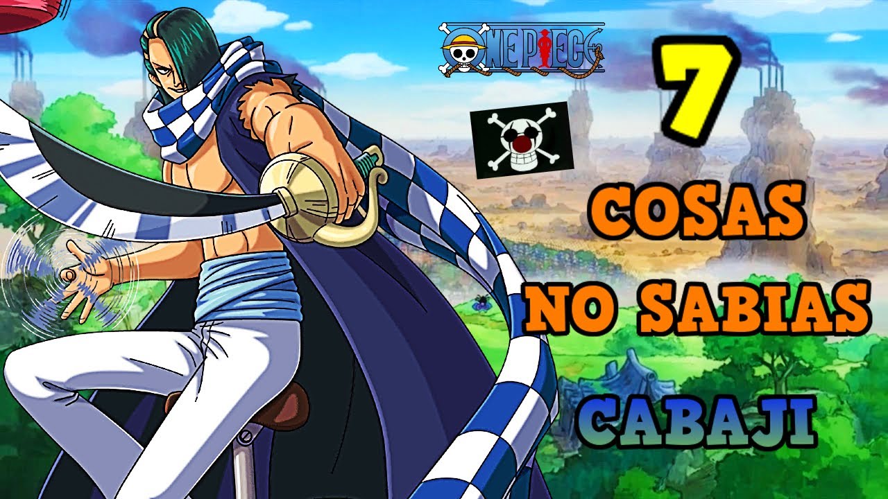 7 Cosas QUE NO SABIAS DE CABAJI (One Piece)