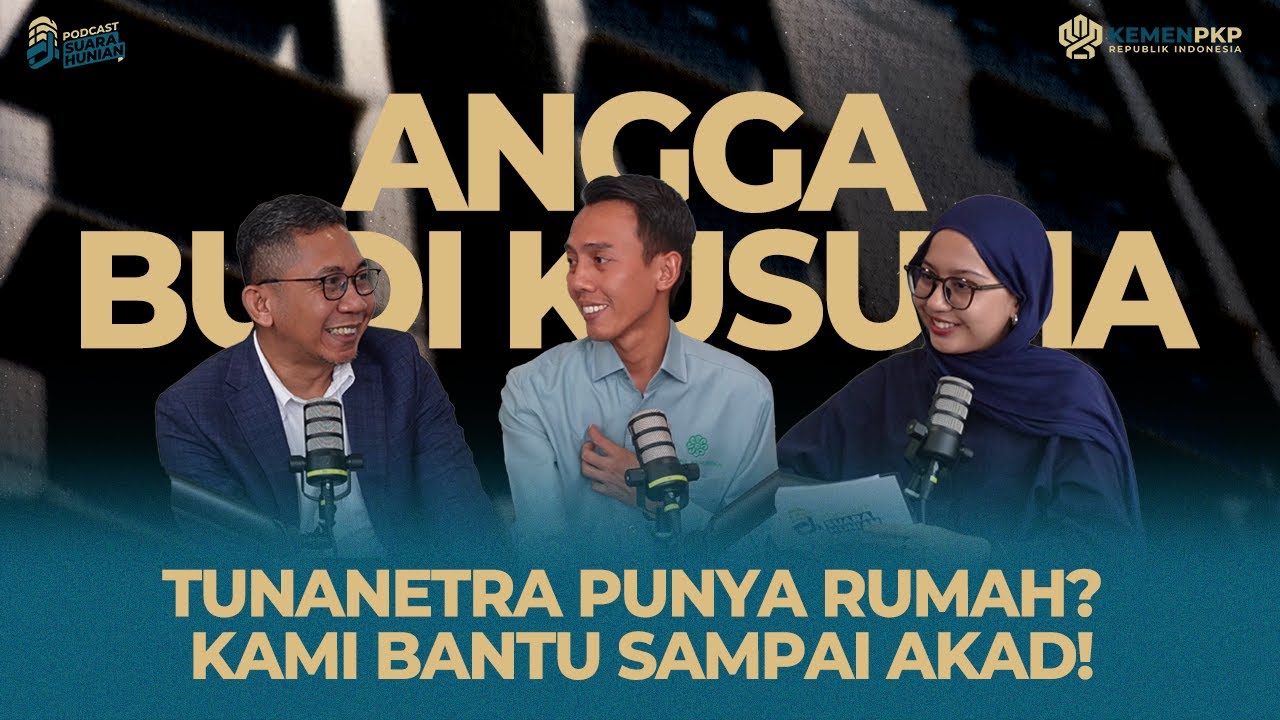 MENCIPTAKAN ANGGA-ANGGA BARU: Peluang KUR Perumahan, Akses Gen Z, & Kisah Pembeli Tunanetra
