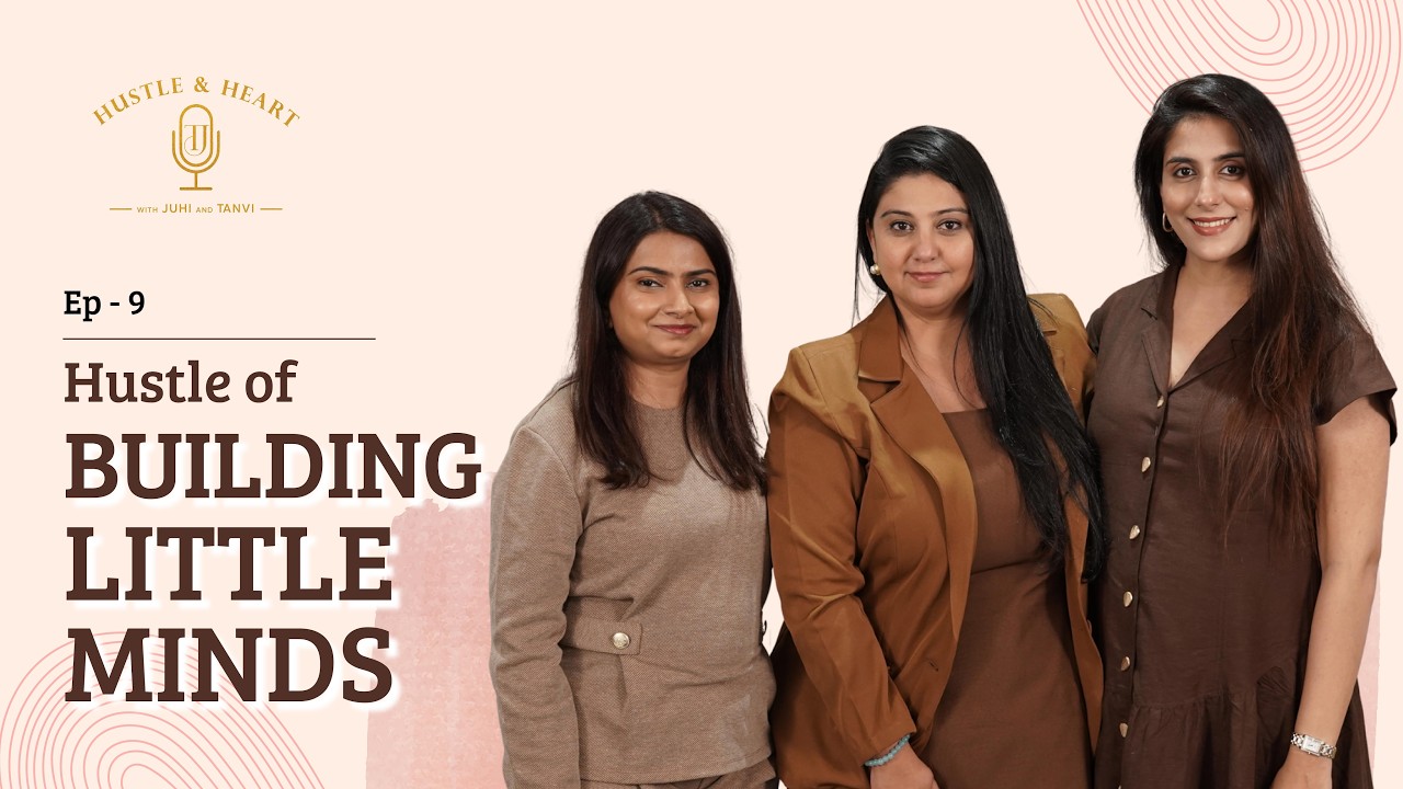 Hustle of Building Little Minds - with Ruchita Menon | Episode 8 Hustle and Heart with Juhi & Tanvi