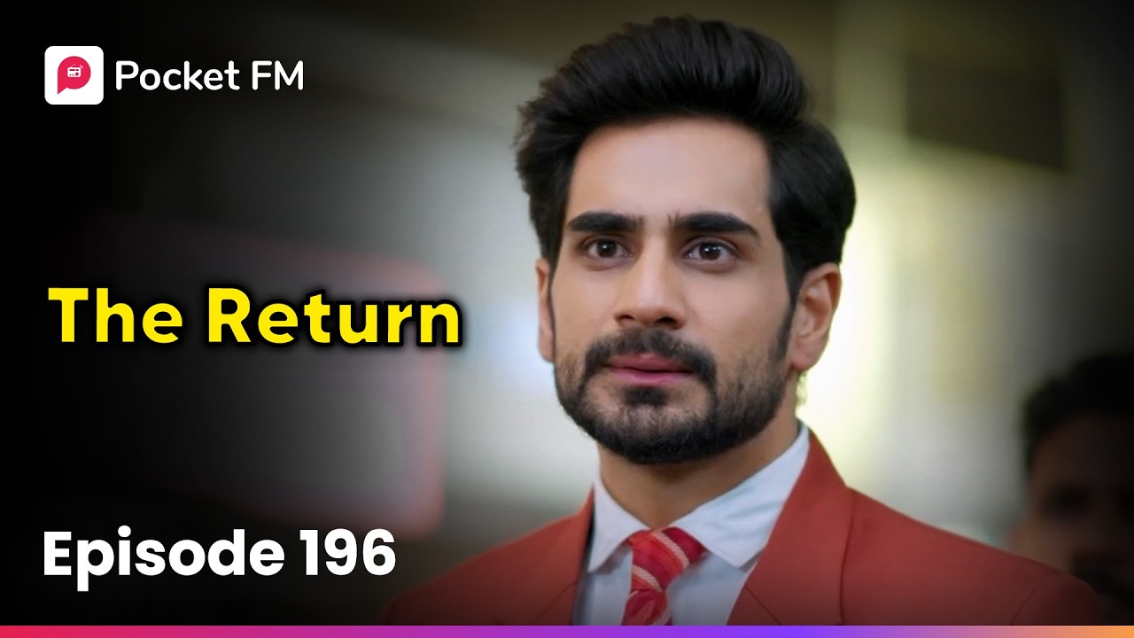 Episode 196 | The Return | Pocket FM