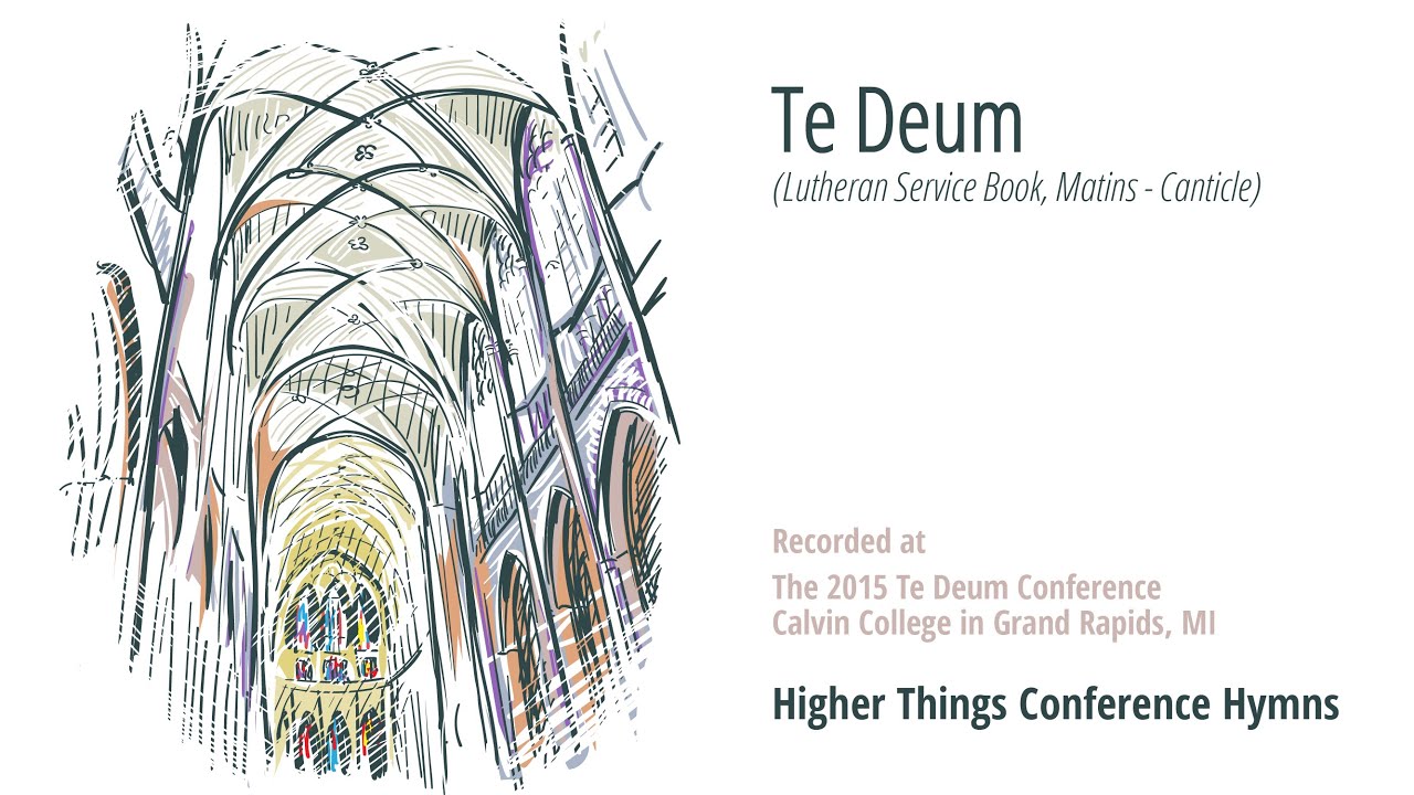 Canticle: Te Deum (Matins) - Te Deum 2015 Grand Rapids, Michigan