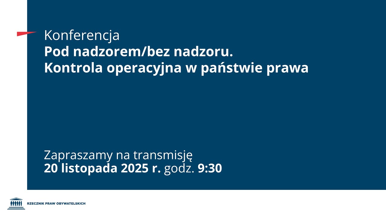 Konferencja: Pod nadzorem/bez nadzoru. Kontrola operacyjna w państwie prawa