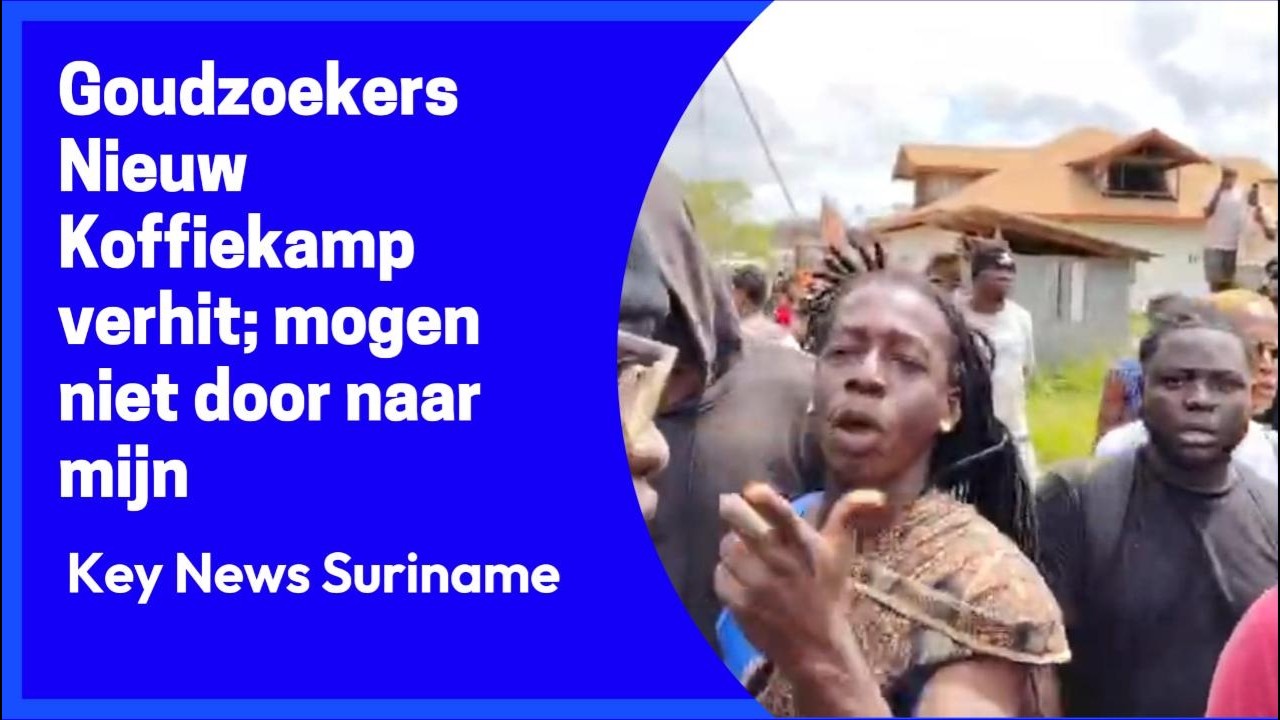 Goudzoekers Nieuw Koffiekamp verhit; mogen niet door naar mijn