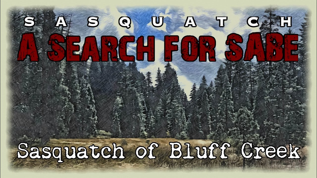 Sasquatch of Bluff Creek - Episode 14 (Sasquatch: A Search for SABE