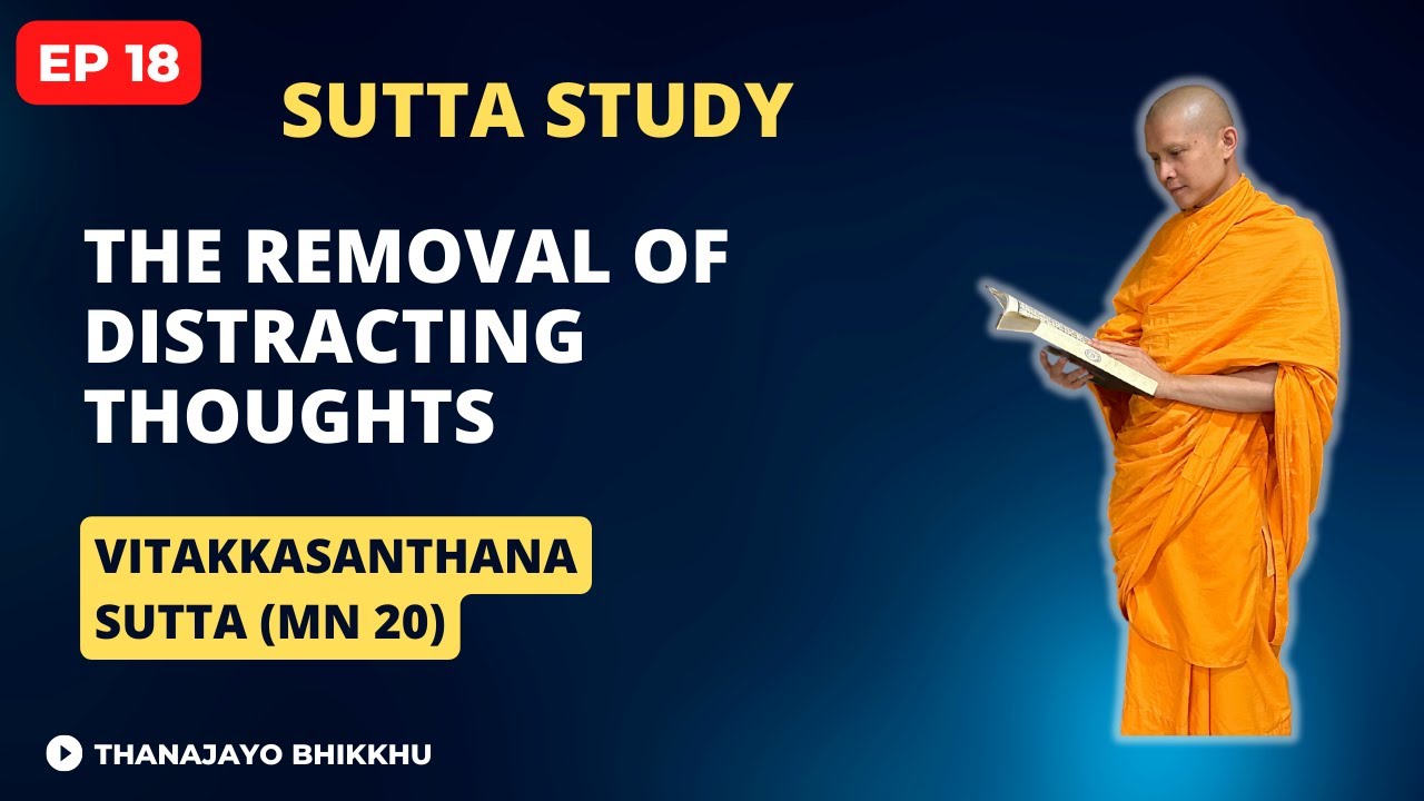 EP18: Vitakasanthanna Sutta-The Removal of Distracting Thoughts |Thanajayo Bhikkhu | 26 April 2023
