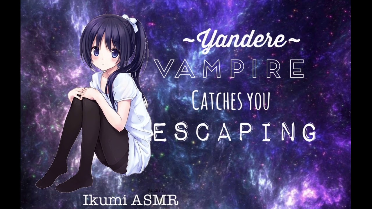 ~Yandere Vampire Catches You Escaping~