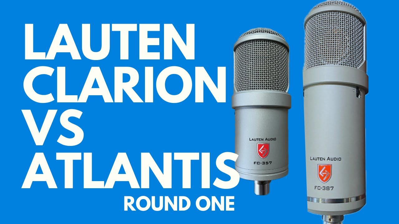 Lauten Atlantis vs Clarion Comparison for Voice Over - Round One
