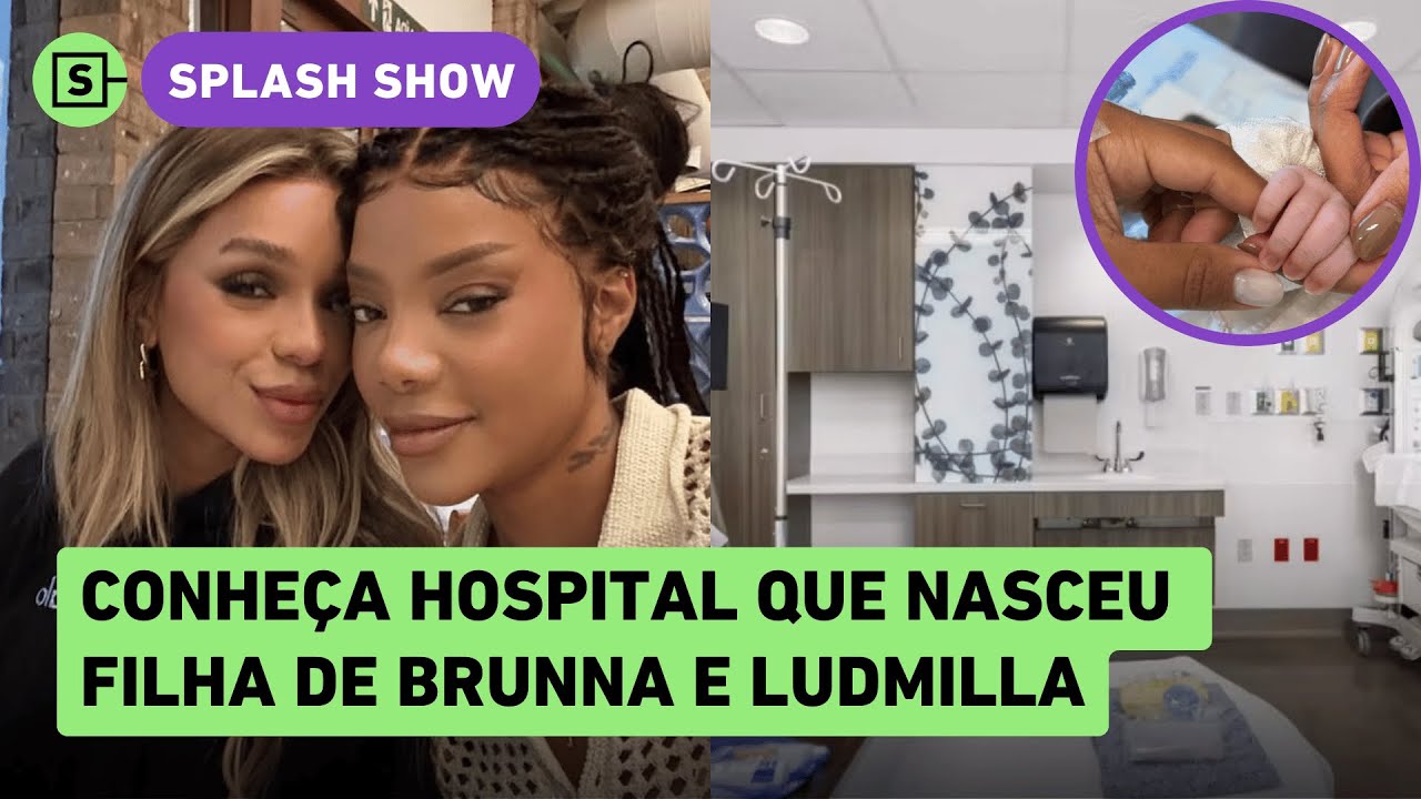Conheça hospital que nasceu Zuri, filha de Brunna Gonçalves e Ludmilla, nos EUA