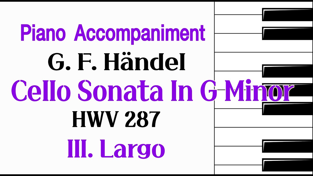 (Accompaniment) G.Händel, Cello Sonata in G Minor, HWV 287: III. Largo (♩=47)/헨델, 첼로 소나타 3악장 반주