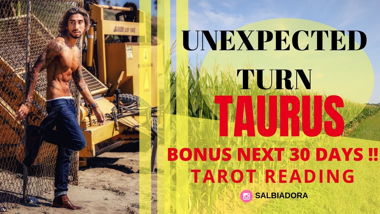 TAURUS BONUS NEXT 30 DAYS - THE UNEXPECTED TURN YOU DIDNT SEE COMING!