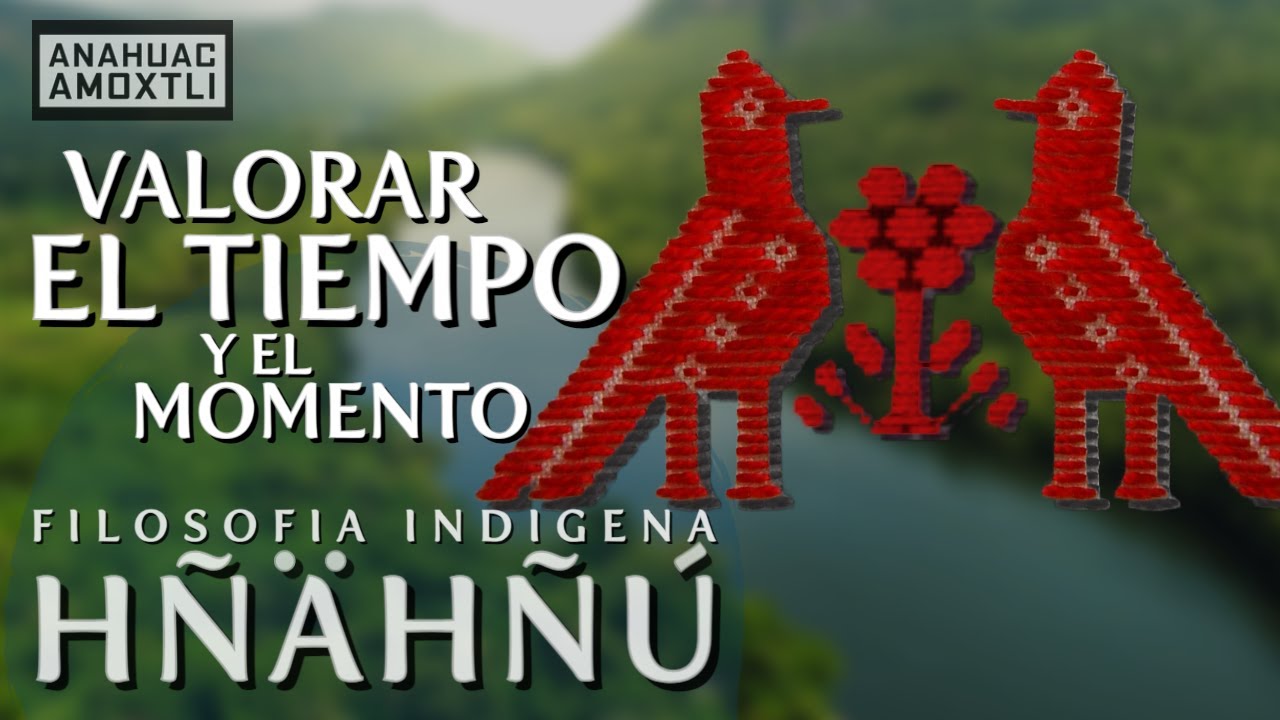 Filosofia de los Indigenas Hñahñu Otomi sobre el tiempo