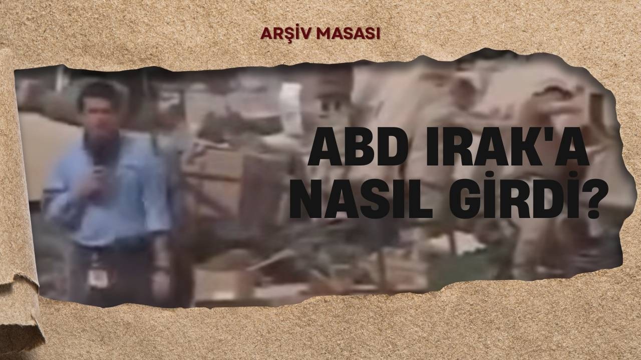 ABD ASKERİ İRAN’A GİRER Mİ? İŞTE 20 SENE ÖNCEKİ IRAK MACERAM | ARŞİV